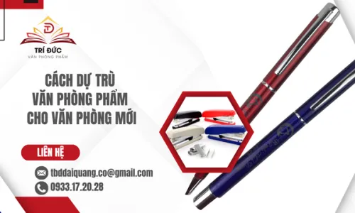 Cách Dự Trù Văn Phòng Phẩm Cho Văn Phòng Mới