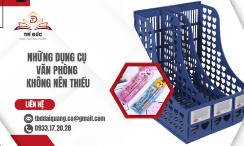 Những Dụng Cụ Văn Phòng Không Nên Thiếu