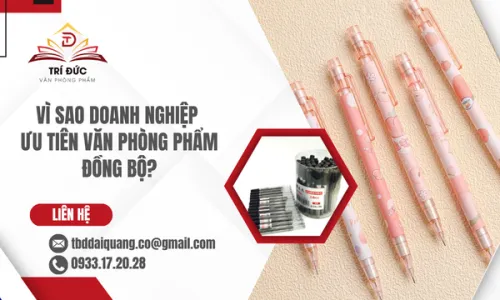 Vì Sao Doanh Nghiệp Ưu Tiên Văn Phòng Phẩm Đồng Bộ?
